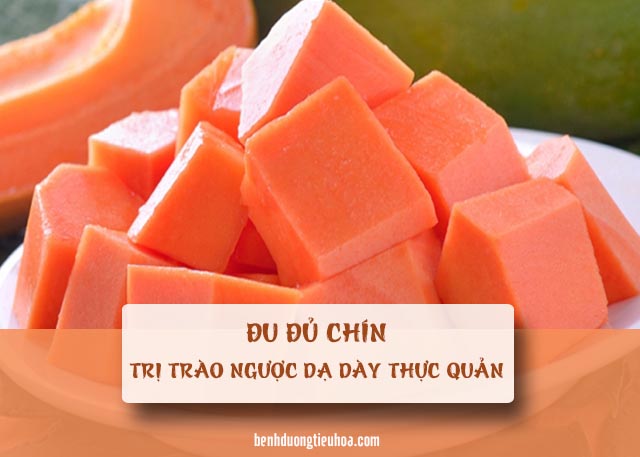 chữa trào ngược dạ dày thực quản bằng đu đủ