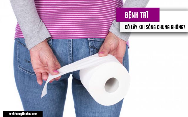 Bệnh trĩ có lây lan khi sống chung hay không