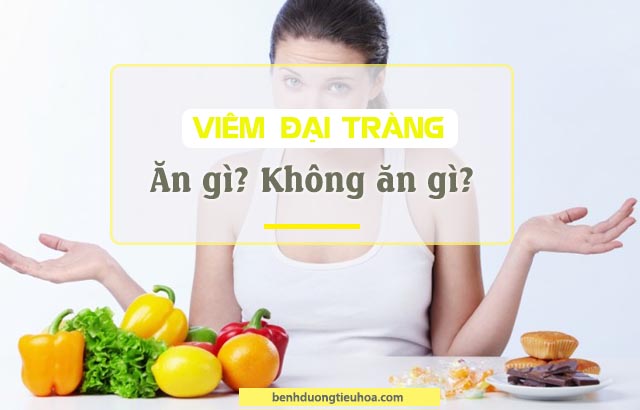 nên ăn gì và không nên ăn gì khhi bị viêm đại tràng