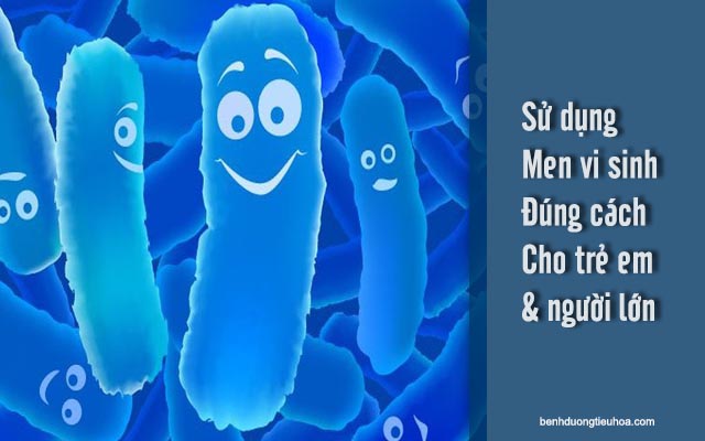 dùng men vi sinh đúng cách cho trẻ em và người lớn