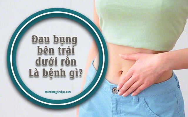 bụng bị đau ở vùng bên trái dưới rốn