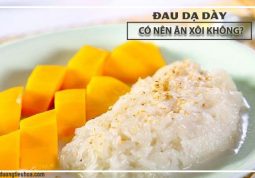 có nên ăn xôi khi bị đau dạ dày