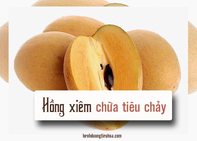 dùng hồng xiêm để chữa tiêu chảy