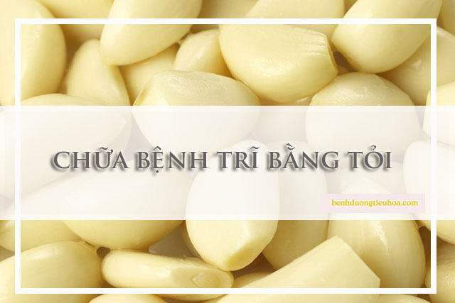 chữa bệnh trĩ bằng tỏi