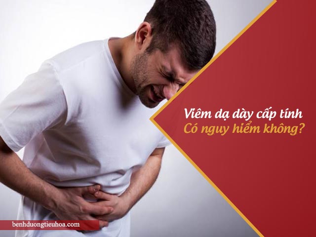 viêm dạ dày cấp tính có nguy hiểm không