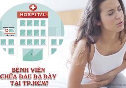 nên khám chữa đau dạ dày ở bệnh viện nào tại Tp.HCM