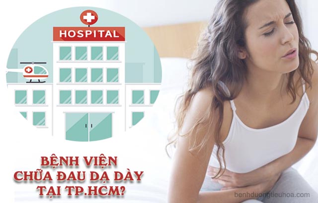  khám chữa đau dạ dày ở bệnh viện nào ở Tp.HCM