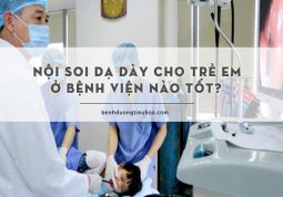 nên đưa trẻ khám nội soi dạ dày ở đâu