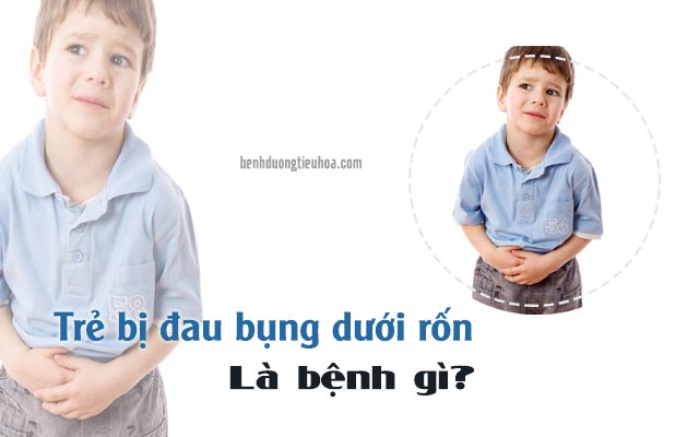 trẻ bị đau bụng ở dưới rốn là bệnh gì 