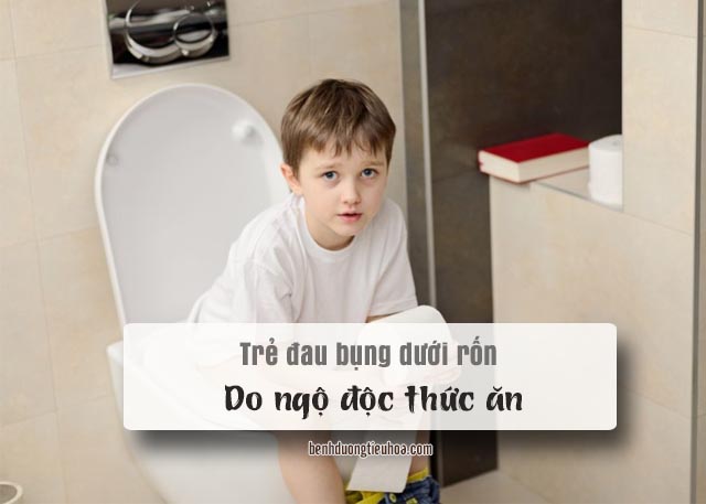 đau bụng dưới ở trẻ em do ngộ độc thức ăn