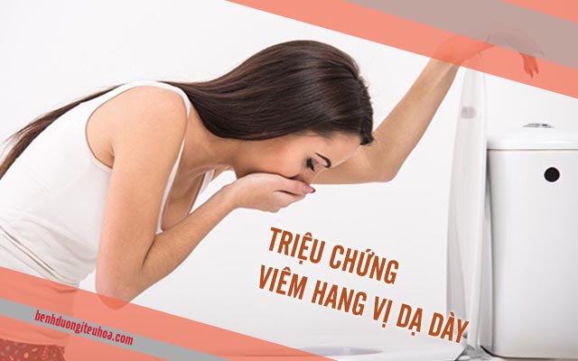 triệu chứng bệnh viêm hang vị dạ dày