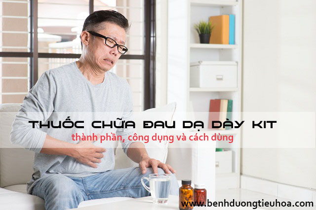 Thành phần, công dụng và cách dùng thuốc dạ dày Kit