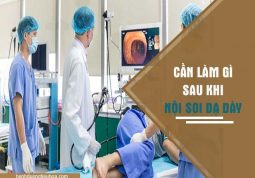 Cần làm gì sau khi thực hiện nội soi dạ dày?