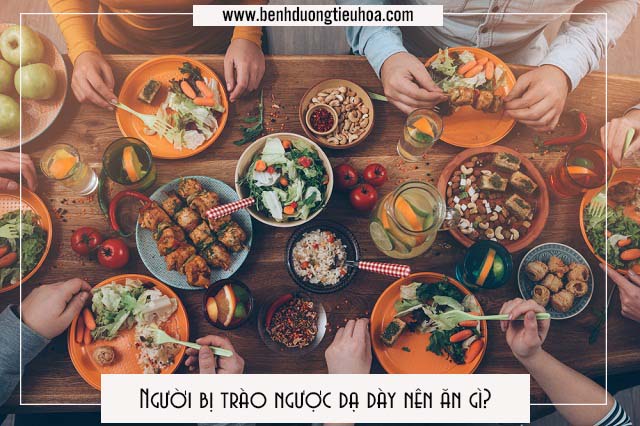 Người bị trào ngược dạ dày nên ăn gì?