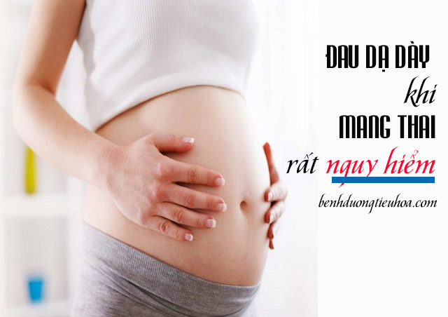 Bị đau dạ dày khi mang thai có nguy hiểm, ảnh hưởng gì không?