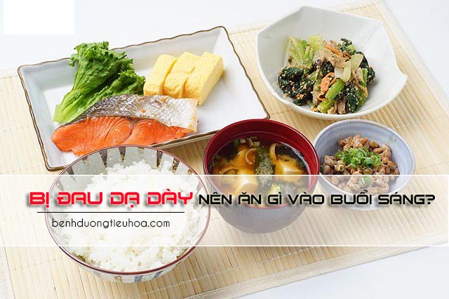 Bị đau dạ dày nên ăn gì vào buổi sáng?