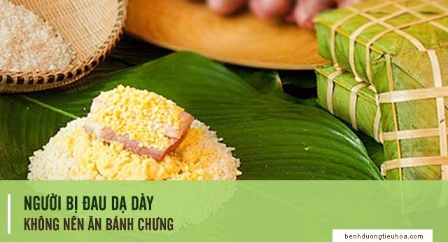 bị đau dạ dày không được ăn bánh chưng