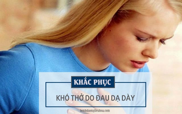 nên làm gì khi đau dạ dày gây khó thở