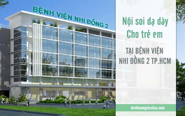 nội soi dạ dày cho trẻ em tại bệnh viện Nhi đồng 2