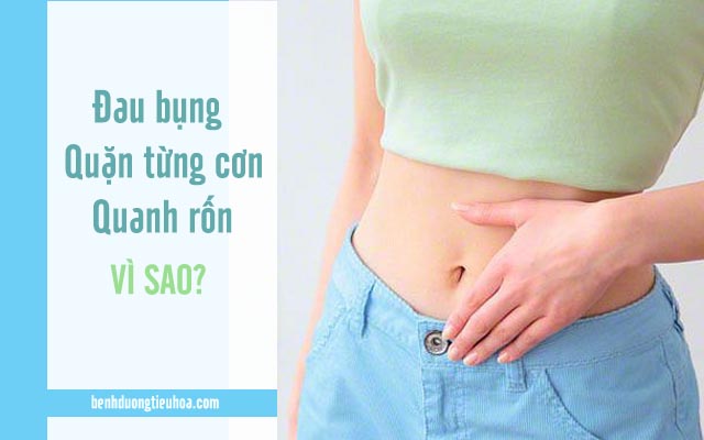 nguyên nhân gây đau bụng quặn từng cơn xung quanh rốn